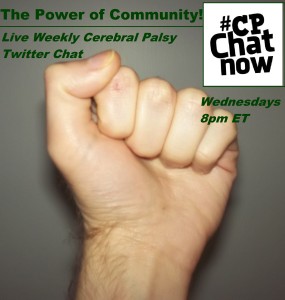 Experience the power of community! Live cerebral palsy Twitter #CPChatNow, every Wednesday 8pm ET.