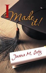 The cover to Juana M. Ortiz's memoir I Made It.