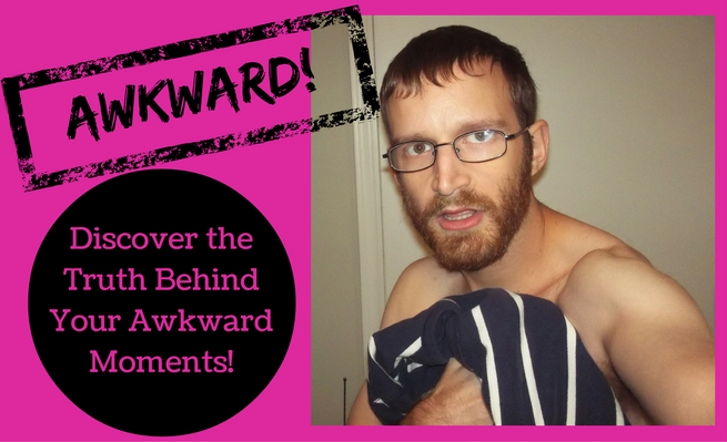 Discover the Truth Behind Your Awkward Moments!
