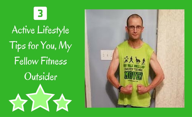 Three tips for fitness outsiders in order to start living an active lifestyle.