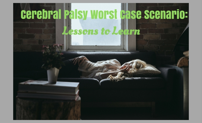 Cerebral Palsy Worst Case Scenario: Lessons to Learn