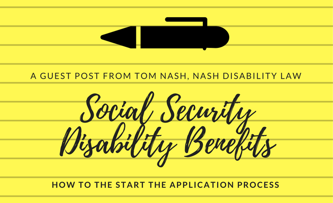 Guest blogger Tom Nash (Nash Disability Law) gives a how-to guide to aid those applying for Social Security Disability benefits.